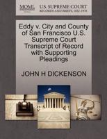 Eddy v. City and County of San Francisco U.S. Supreme Court Transcript of Record with Supporting Pleadings 1270195751 Book Cover