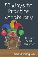 Fifty Ways to Practice Vocabulary: Tips for ESL/EFL Students 1938757971 Book Cover