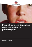 Peur et anxiété dentaires chez les patients pédiatriques (French Edition) 6207199464 Book Cover