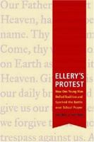 Ellery's Protest: How One Young Man Defied Tradition and Sparked the Battle over School Prayer 0472108379 Book Cover