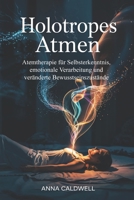Holotropes Atmen: Atemtherapie für Selbsterkenntnis, emotionale Verarbeitung und veränderte Bewusstseinszustände jenseits klassischer ... Grundlagen & Rituale) (German Edition) B0GBVTYRQM Book Cover