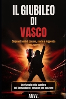 IL GIUBILEO DI VASCO: Cinquant’anni di canzoni, storie e leggenda (1977/2027) - Un viaggio nella carriera del Komandante, canzone per canzone (Italian Edition) B0HCJGJNR4 Book Cover