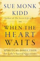 When the Heart Waits: Spiritual Direction for Life's Sacred Questions 0739463659 Book Cover