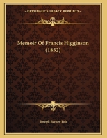 Memoir Of The Rev. Francis Higginson 1015449484 Book Cover