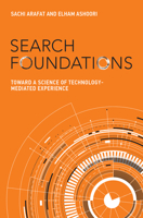 Search Foundations: Toward a Science of Technology-Mediated Experience 0262553473 Book Cover