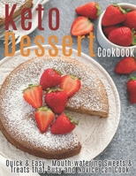 Keto Dessert Cookbook: Quick & Easy, Mouth-watering Sweets & Treats that Busy and Novice can Cook B08STXFPVF Book Cover