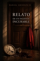 Relato de un paciente incurable (Spanish Edition) B0GZWMT9NR Book Cover