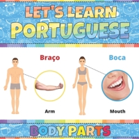 Let's Learn Portuguese: Body Parts: Portuguese Picture Words Book With English Translation. Improve Your Portuguese Vocabulary. My First Book of ... For Kids. Portuguese Language For Children B08ZW84LCF Book Cover