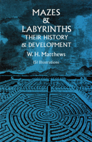 Mazes and Labyrinths: Their History and Development 1511555181 Book Cover