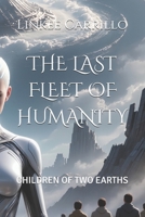 THE LAST FLEET OF HUMANITY: CHILDREN OF TWO EARTHS (The Final Voyage of Humanity) B0GH7FTQSY Book Cover
