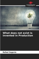 What does not exist is invented in Production 620693912X Book Cover