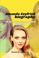 Amanda Seyfried Biography: The life and career of an American movie star B0DWFVGK6X Book Cover