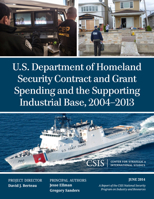 U.S. Department of Homeland Security Contract and Grant Spending and the Supporting Industrial Base, 2004-2013 1442240164 Book Cover