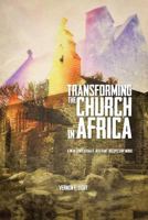 TRANSFORMING THE CHURCH IN AFRICA: A new contextually-relevant discipleship model 1477241663 Book Cover