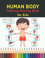 Human Body Coloring Activity Book for Kids: Physiology Educational Coloring Book for Kids Medical Coloring Activity Book for Preschoolers Toddlers ... Matching Word Search and More Activities B0914WWDP8 Book Cover