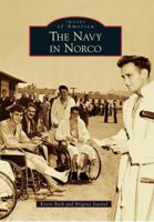 The Navy in Norco (Images of America: California) 0738575267 Book Cover