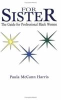 For Sister: The Guide for Professional Black Women 0971597804 Book Cover
