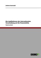 Die Implikationen der internationalen Verschuldung auf die Finanzmärkte 3656145334 Book Cover