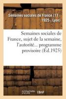 Semaines sociales de France, XVIIe session, à Lyon, du 27 juil. au 2 août 1925 2329087187 Book Cover