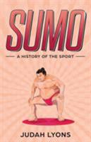 Sumo: A History of the Sport (Sports Shorts) 1629177490 Book Cover
