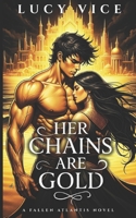 Her Chains Are Gold: A Fallen Atlantis Novel B0FD8WKZZN Book Cover