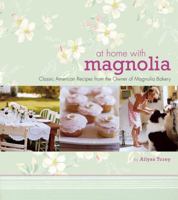 At Home with Magnolia: Classic American Recipes from the Owner of Magnolia Bakery 0471751375 Book Cover
