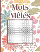 Mots Mêlés: pour les femmes et les filles, gros caractères Gros Caractères Mots Mêlés les fammes, Mots Cachés Une Grille par Page. B0CMG5BTD6 Book Cover