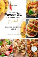 The Complete Power XL Air Fryer Grill Cookbook: Snack and Sandwich Vol.2 1802601007 Book Cover