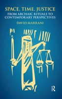 Space, Time, Justice: From Archaic Rituals to Contemporary Perspectives 0367594005 Book Cover