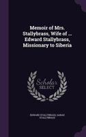 Memoir of Mrs. Stallybrass, Wife of ... Edward Stallybrass, Missionary to Siberia 1340776243 Book Cover