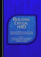 Realising Critical Hrd: Stories of Reflecting, Voicing, and Enacting Critical Practice 1443880205 Book Cover