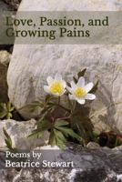 Love, Passion, and Growing Pains: Poems 1530618371 Book Cover