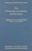 The Fourteenth amendment and the states: A study of the operation of the restraint clauses of section one of the Fourteenth amendment to the Constitution of the United States, 1016155271 Book Cover