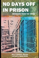 No Days Off in Prison: Messages from the Inside B0CFZFXBKR Book Cover