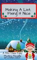 Making A List, Fixing It Nice: A Mrs. Claus Cozy Mystery Novella 1711584193 Book Cover