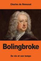Bolingbroke: Sa vie et son temps 1544704542 Book Cover