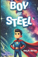 Boy of Steel: Inspiring Stories of Grit, Determination, and Friendship to Ignite Courage, Fuel Motivation, and Unleash the Power of Self-Discipline in Every Boy B0DPN1KGFZ Book Cover
