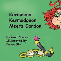 Kermeena Kermudgeon Meets Gordon 1449067352 Book Cover