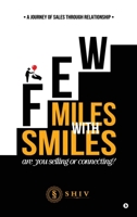 Few Miles With Smiles: A Journey of Sales Through Relationship B0FT914KNX Book Cover