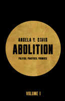 Abolition: Politics, Practices, Promises, Vol. 1 1642599646 Book Cover