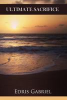 Ultimate Sacrifice: Published by Bamboo Talk Press 1507892497 Book Cover