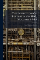 The Inspection Of Fertilizers In 1899, Volumes 69-85 1286266270 Book Cover