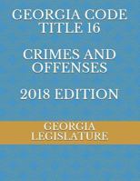 Georgia Code Title 16 Crimes and Offenses 2018 Edition 1717843719 Book Cover