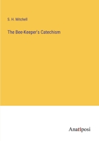 The Bee-Keeper's Catechism 3382124440 Book Cover