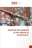 POUR NE PAS OUBLIER Le Pen député et tortionnaire: Le Pen député et tortionnaire 6203430153 Book Cover