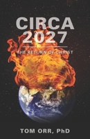 Circa 2027: The return of Christ 1080410376 Book Cover