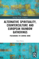 Alternative Spirituality, Counterculture, and European Rainbow Gatherings: Pachamama, I’m Coming Home 1032209445 Book Cover