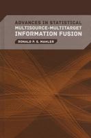 Advances in Statistical Multisource-Multitarget Information Fusion 1608077985 Book Cover