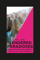 Gendered Paradoxes: Educating Jordanian Women in Nation, Faith, and Progress 0226006913 Book Cover