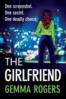 The Girlfriend: The BRAND NEW thriller you won’t be able to put down from Gemma Rogers for 2026 1806004372 Book Cover